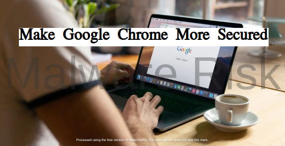 essential steps to secure google chrome