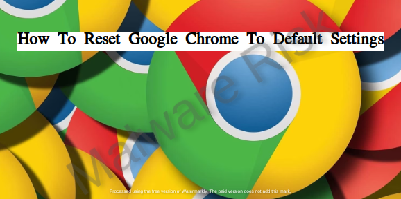 how to reset google chrome