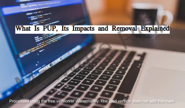 what are pup, impacts, and removal